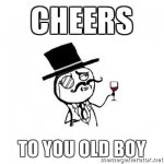 cheers-to-you-old-boy.jpg