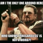 irregardless-is-not-a-word_o_3771949.jpg