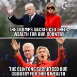 trump sacrificed wealth for country clinton sacrificed country for wealth.jpg