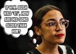 Ocasio Cortez idiot Bush 41.jpg