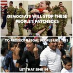 democrats choose illegals over soldiers.jpg