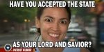ocasio cortez have you accepted the state as your lord and savior.jpg