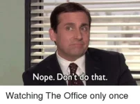 nope-dont-do-that-watching-the-office-only-once-35575011.webp