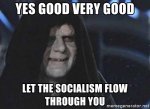 yes-good-very-good-let-the-socialism-flow-through-you.jpg