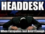 headdesk head desk when facepalms just aren't enough colbert report meme lol.jpg