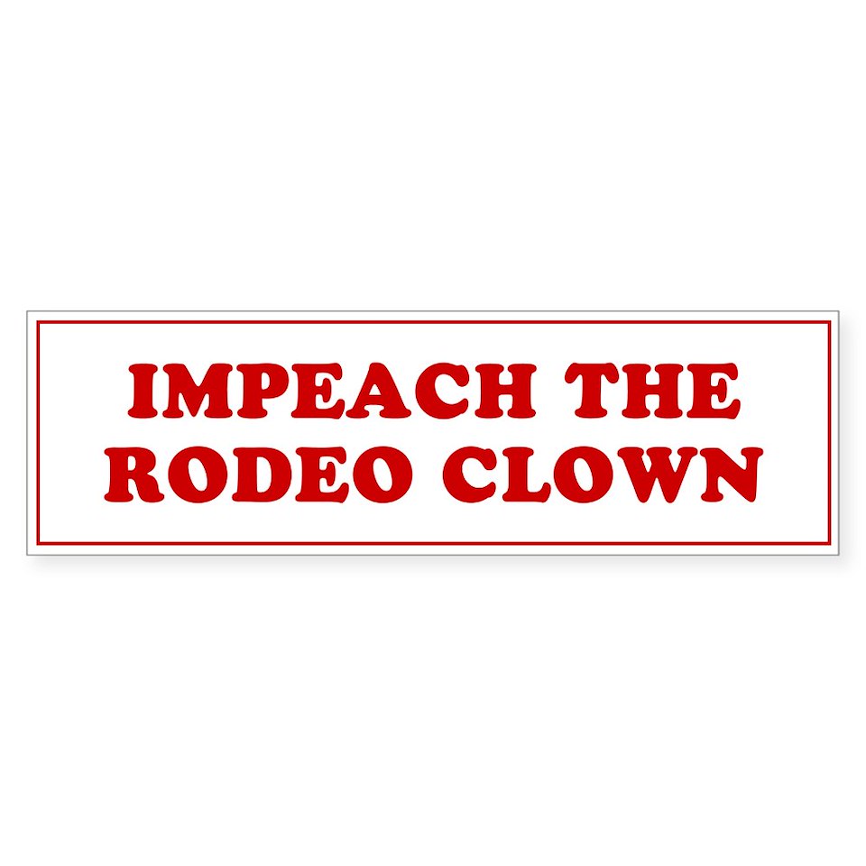 impeach_the_rodeo_clown_bumper_bumper_sticker.jpg