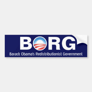borg_barack_obamas_redistributionist_government_bumper_sticker-r479851f1e0584a7cbd33b424dd3aa50e_v9wht_8byvr_324.jpg